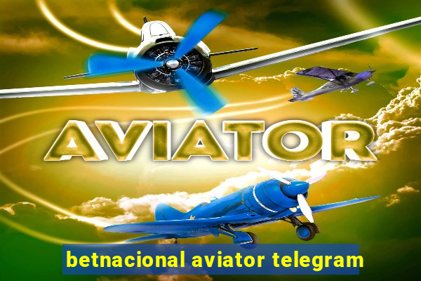 betnacional aviator telegram