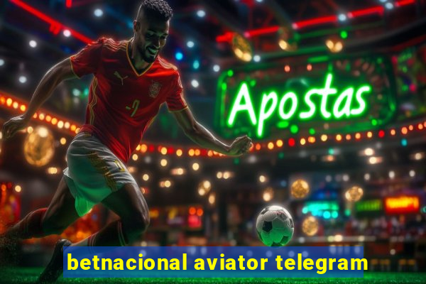 betnacional aviator telegram