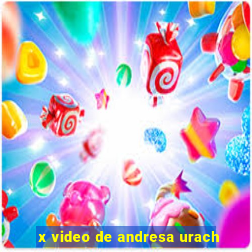 x video de andresa urach