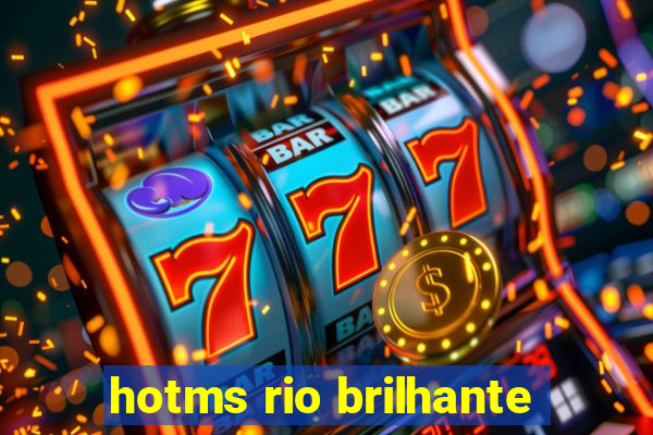 hotms rio brilhante