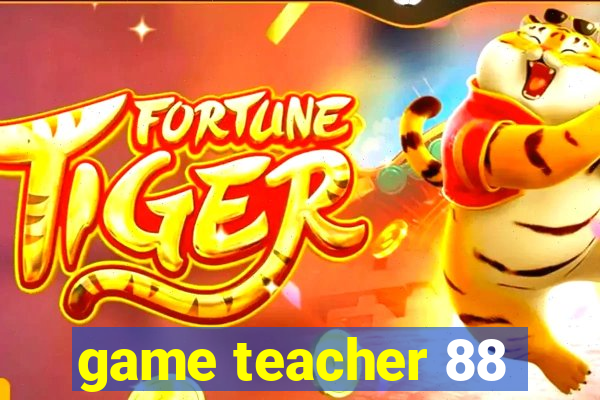 game teacher 88