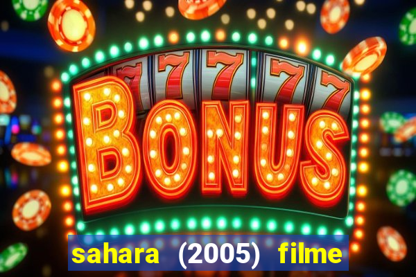 sahara (2005) filme completo dublado