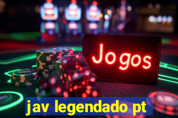 jav legendado pt