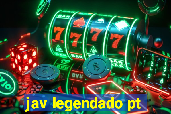 jav legendado pt