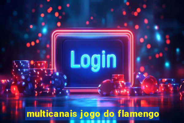 multicanais jogo do flamengo