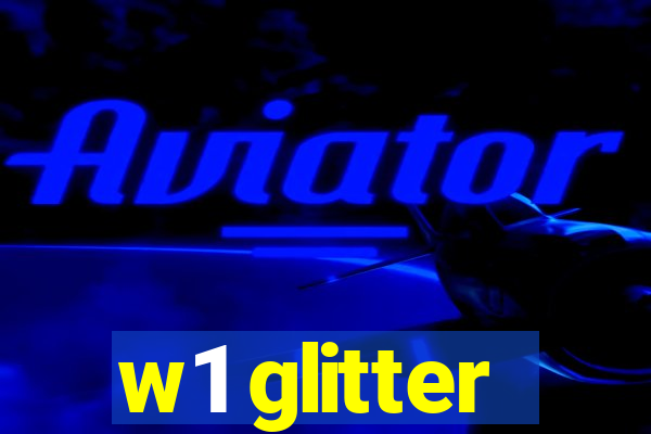 w1 glitter