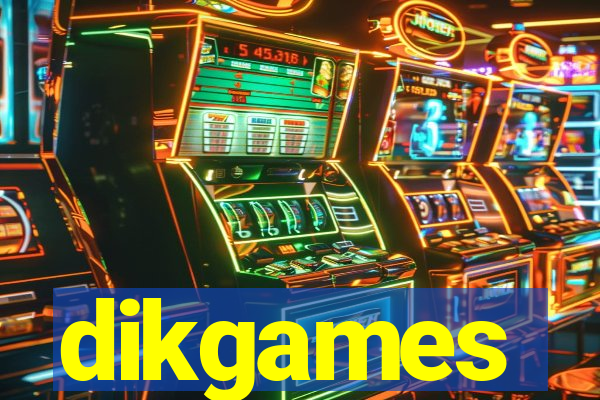 dikgames