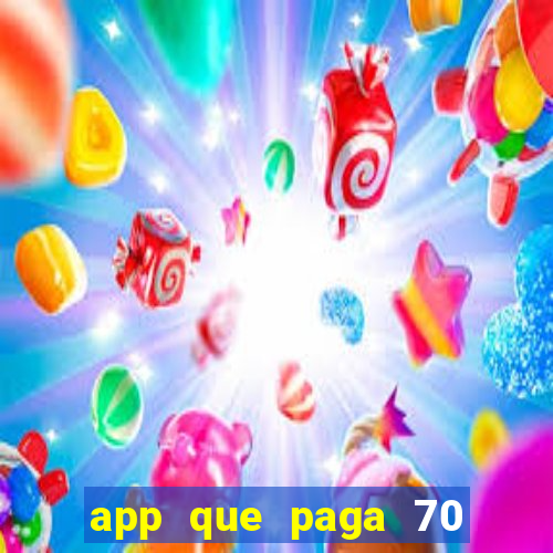 app que paga 70 reais para se cadastrar