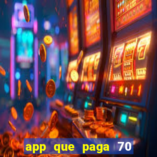 app que paga 70 reais para se cadastrar