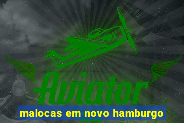 malocas em novo hamburgo