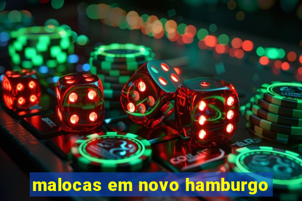 malocas em novo hamburgo