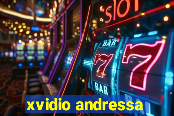 xvidio andressa