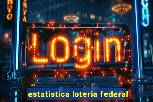 estatistica loteria federal