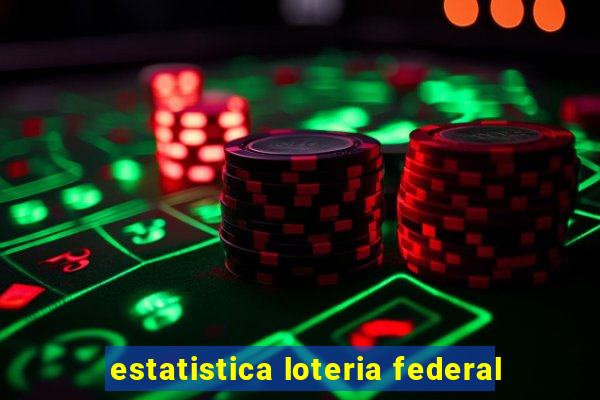 estatistica loteria federal