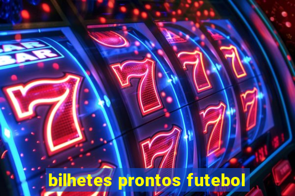 bilhetes prontos futebol