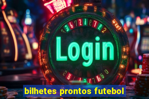 bilhetes prontos futebol