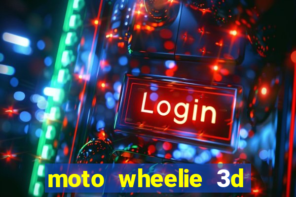 moto wheelie 3d dinheiro infinito 2024