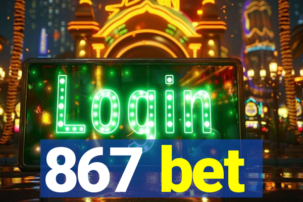 867 bet