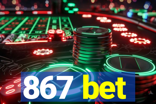 867 bet