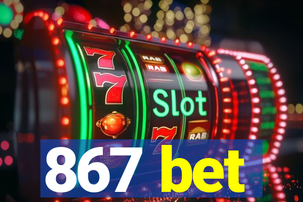 867 bet