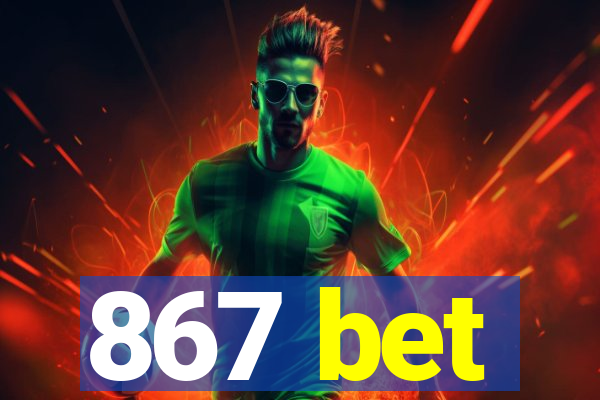 867 bet