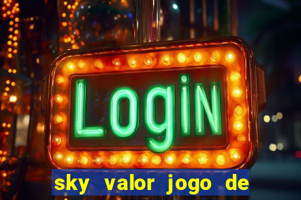 sky valor jogo de ganhar dinheiro