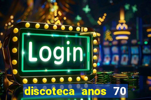 discoteca anos 70 80 90