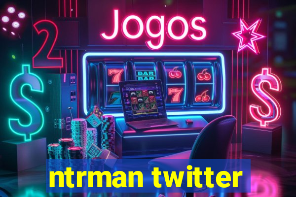 ntrman twitter