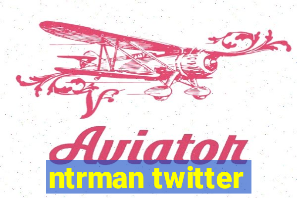 ntrman twitter