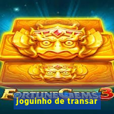 joguinho de transar