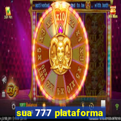 sua 777 plataforma