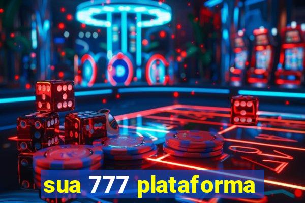 sua 777 plataforma