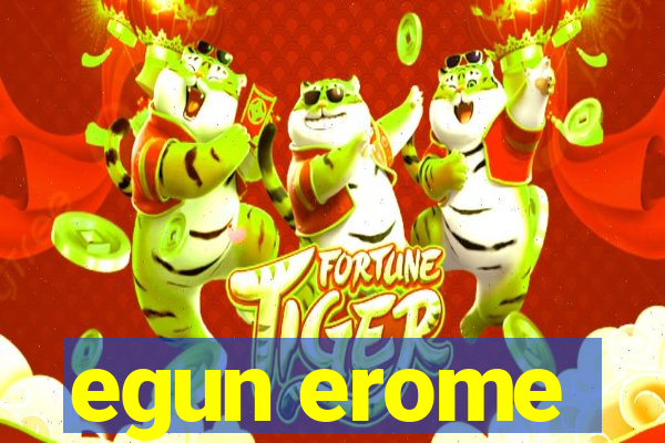 egun erome