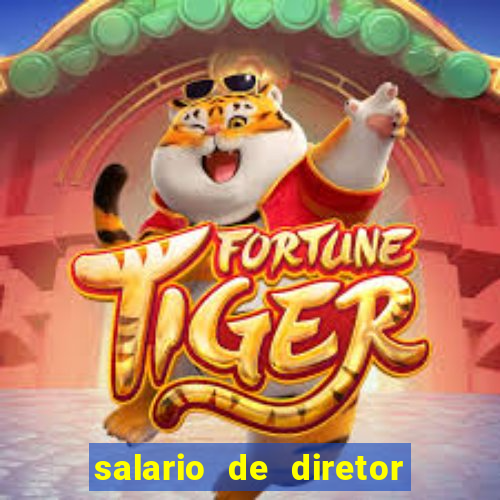 salario de diretor de escola estadual