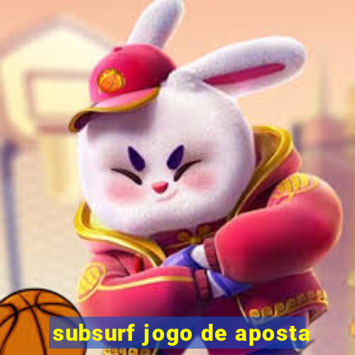 subsurf jogo de aposta