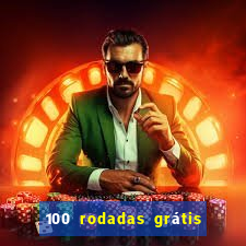 100 rodadas grátis sem depósito