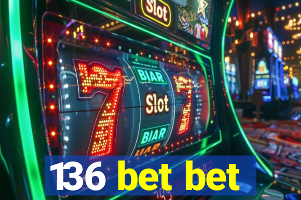 136 bet bet