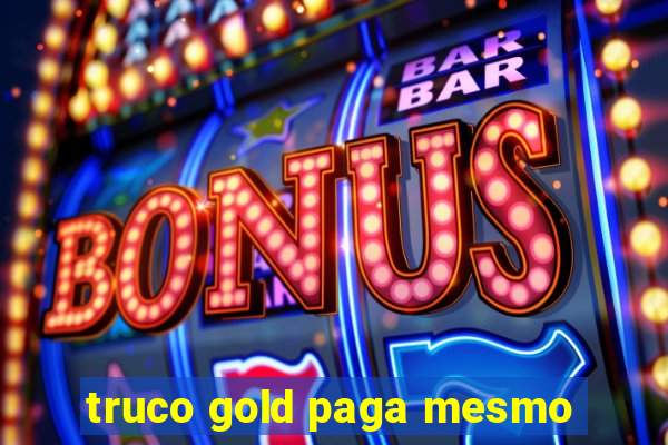 truco gold paga mesmo