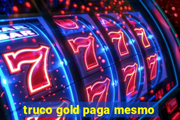 truco gold paga mesmo