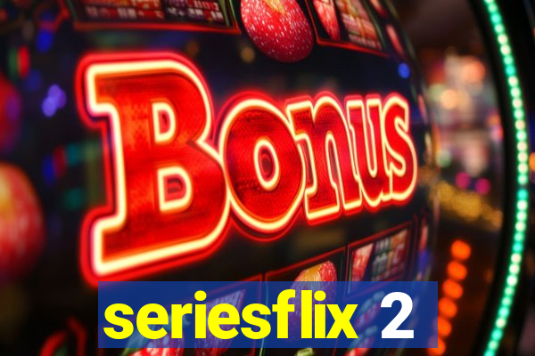 seriesflix 2