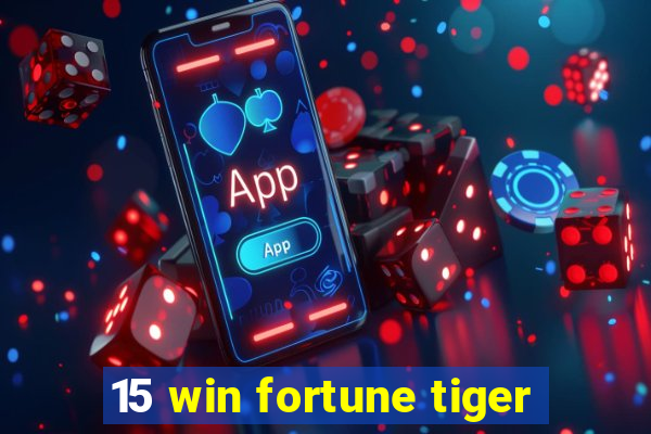 15 win fortune tiger