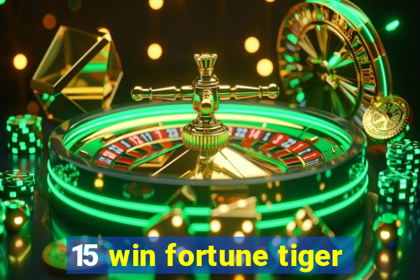 15 win fortune tiger