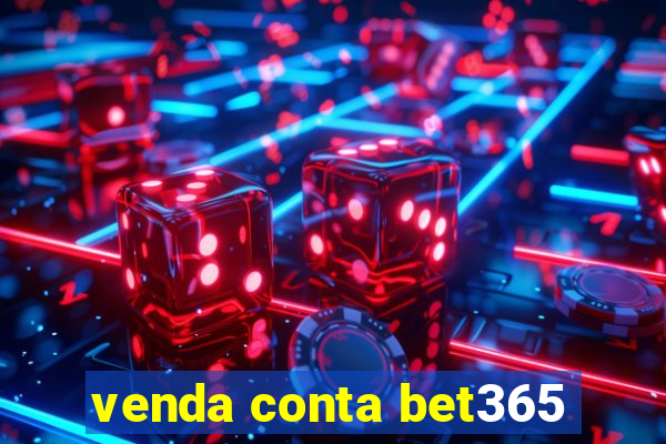 venda conta bet365