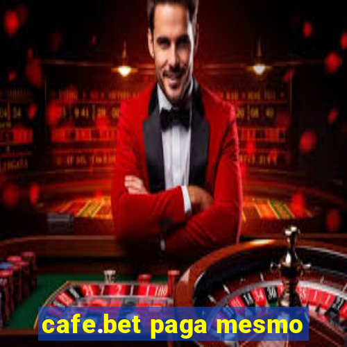 cafe.bet paga mesmo