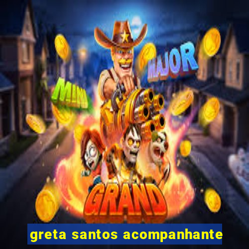 greta santos acompanhante