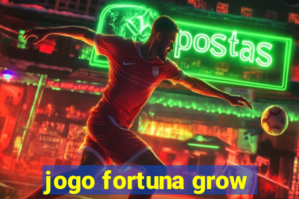 jogo fortuna grow