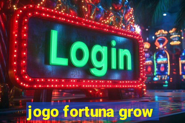 jogo fortuna grow