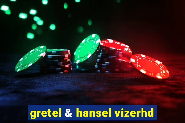 gretel & hansel vizerhd