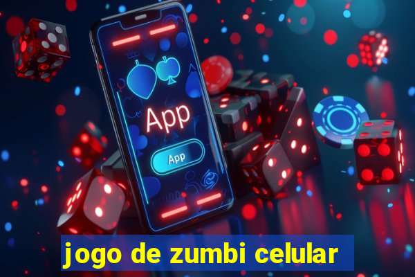 jogo de zumbi celular