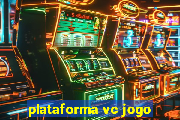 plataforma vc jogo